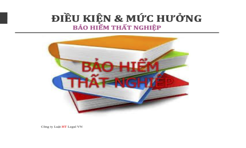 (HT) Điều kiện và mức hưởng bảo hiểm thất nghiệp ?